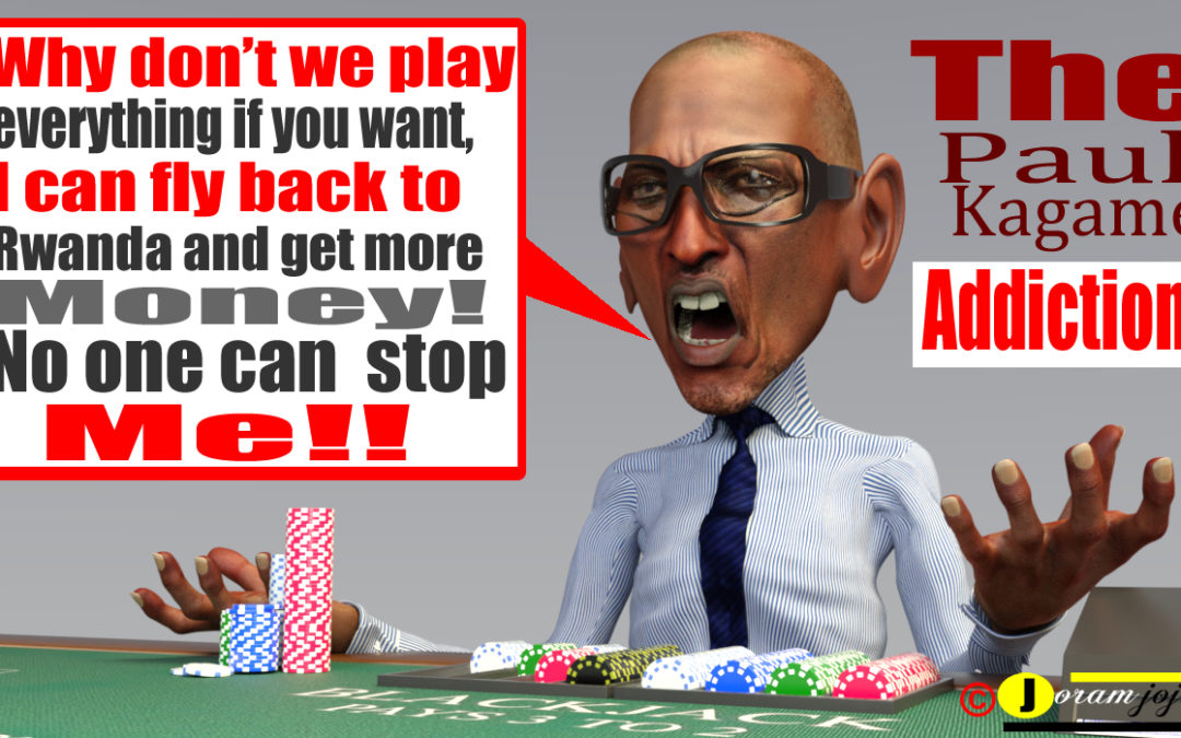 THE RWANDAN PRESIDENT IS ADDICTED TO GAMBLING
